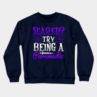 Scared Try Being A Paramedic Crewneck Sweatshirt